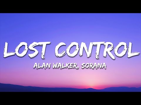Alan Walker Lost Control Lyrics Ft Sorana