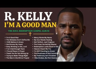  R Kelly I M A GOOD MAN LORD PLEASE DON T GIVE UP ON ME Gospel Soul Redemption Album