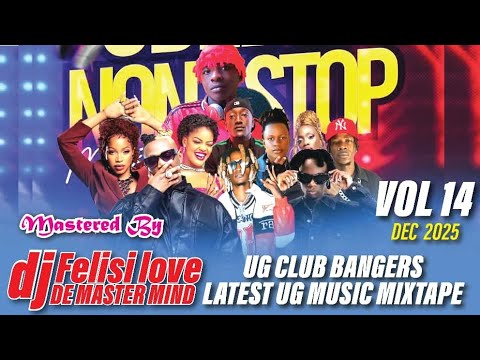 NEW UGANDAN CLUB BANGERS MUSIC NONSTOP MIX 2025 LATTEST OF NONEMBER DEEJAY FELISI LOVE VOL 7
