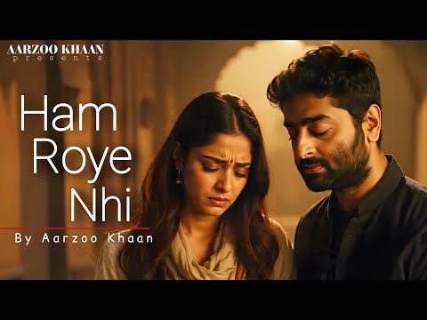 Ham Roye Nhi Aarzoo Khaan Emotional Hindi Sad Song New Song 2026 Arijit Singh Vibe