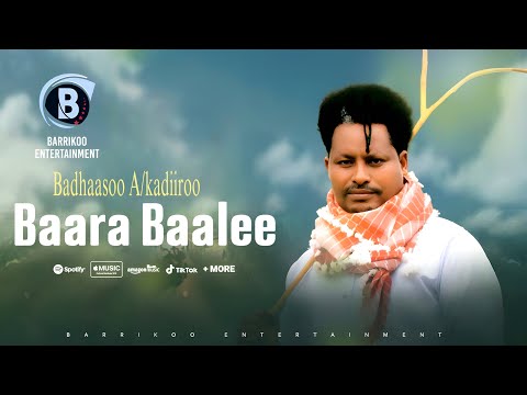 BAARA BAALEE Oromo Music By Badhaasoo A Kadiiroo