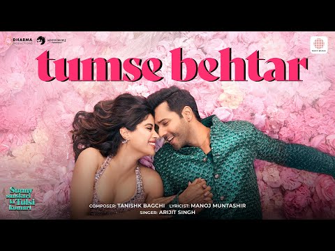 Tumse Behtar Varun D Janhvi K Sanya M Rohit S Tanishk B Arijit S Manoj M SSKTK