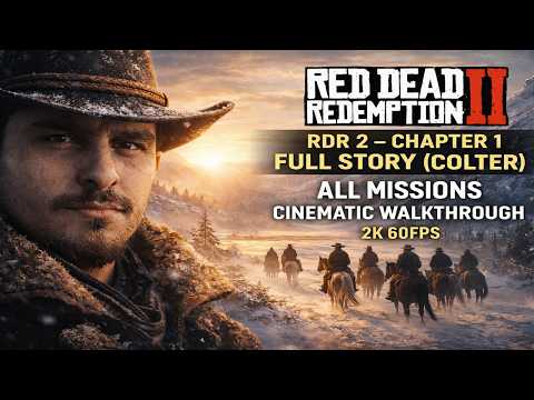 RDR 2 Chapter 1 FULL STORY Colter All Missions Cinematic Walkthrough 2K 60FPS RDR 2 Chapter 1 FULL STORY Colter All Missions Cinematic Walkthrough 2K 60FPS