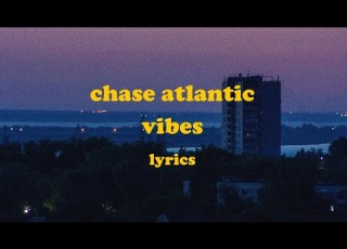 Vibes Chase Atlantic Lyrics