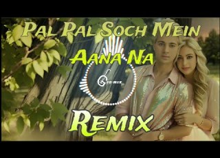  Pal Pal Soch Mein Aana Na Remix New Remix Song Hindi Old Dj Remix Song JD MIX Jdmix35