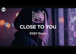 Music Station Close To You EDM Music