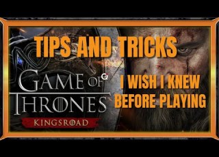 14 Tips And Tricks I Wish I Knew Before Starting Games Of Thrones Kingsroad