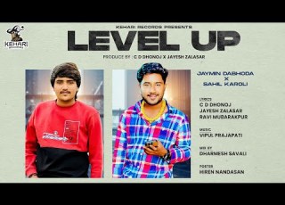 Level Up Jaymin Dabhoda X Sahil Karoli લ વલ અપ Jaymin Dabhoda New Song KehariRecords