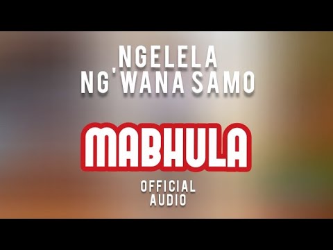 Ngelela Ng Wana Samo Mabhula Official Audio