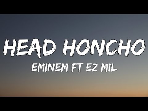 Eminem Head Honcho Ft Ez Mil Lyrics
