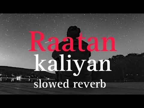 Raatan Kaaliyan Slowed And Reverb Sade Song Slowedreverb Newsong 2024
