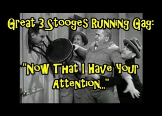  Great 3 Stooges Running Gag Now That I Have Your Attention
