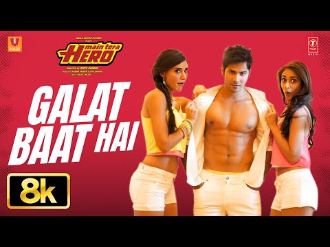 Galat Baat Hai 8K Full Song Varun Dhawan Ileana D Cruz Nargis Fakhri Main Tera Hero