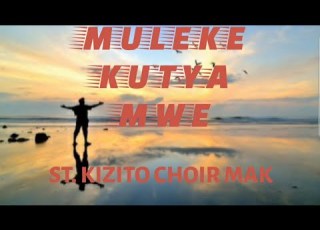 MULEKE KUTYA MWE Fr Tony Lyazi Fr Godfrey Ssegujja St Kizito Choir Makerere University