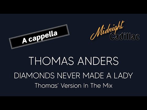 THOMAS ANDERS Diamonds Never Made A Lady Thomas Version In The Mix A Cappella