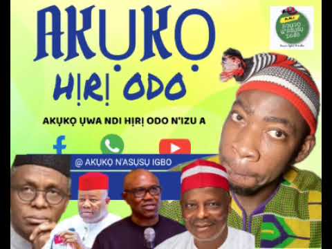 AKỤKỌ NDI HỊRỊ ODO N IZU ỤKA A MAACHỊ 23 RUO 27 2026 Akukonasusuigbo Igbo News