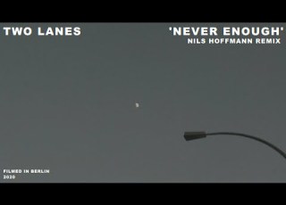 TWO LANES Never Enough Nils Hoffmann Remix