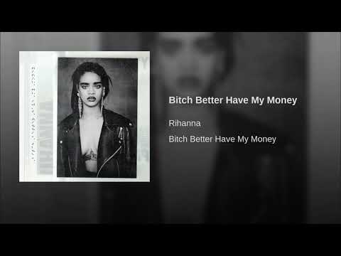 Rihanna Bitch Better Have My Money Audio