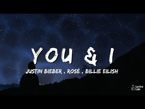 Justin Bieber ROSÉ Billie Eilish You I