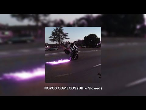 NOVOS COMEÇOS Ultra Slowed