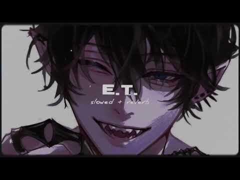 Katy Perry E T S L O W E D R E V E R B