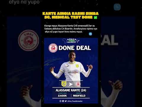 KANTE AINGIA RASMI SIMBA SC MEDICAL TEST DONE