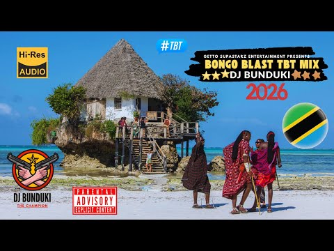 DJ BUNDUKI BONGO BLAST TBT 2026 MIX OFFICIAL AUDIO DJ BUNDUKI BONGO BLAST TBT 2026 MIX OFFICIAL AUDIO