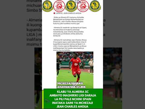 KLABU YA ALMEIRA SC INAMTAKA JEAN CHARLES AHOUA Yangascmedia Simbasclive Nbcpremierleague