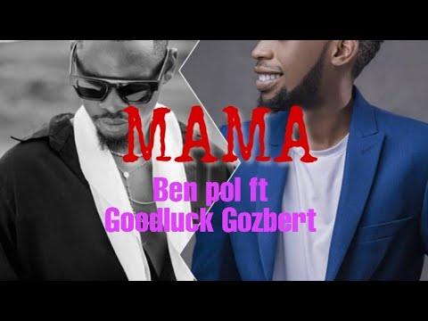 Mama Ben Pol Ft Goodluck Gozbert Official Lyrics