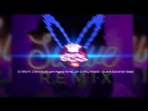 El Alfa Ft Chencho Bryant Myers Noriel Jon Z Miky Woodz Suave Epicenter Bass