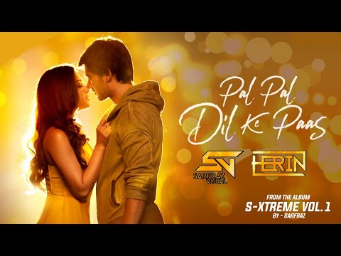 Pal Pal Dil Ke Paas Love Mix SARFRAZ X HERIN Arijit Singh Parampara Thakur S Xtreme Vol 1 Pal Pal Dil Ke Paas Love Mix SARFRAZ X HERIN Arijit Singh Parampara Thakur S Xtreme Vol 1