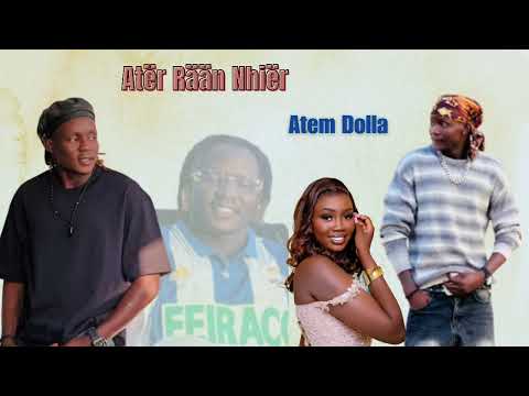 Ater Raan Nhier By Atem Dolla New Song South Sudan Music