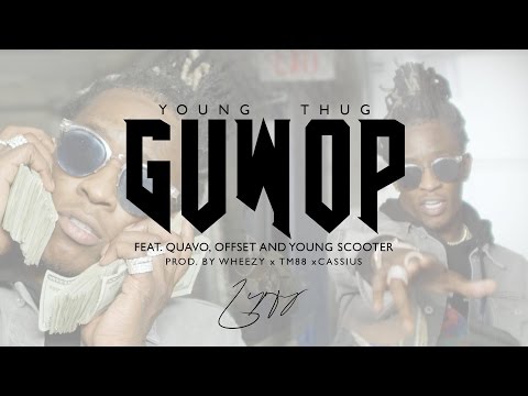 Young Thug Guwop Feat Quavo Offset And Young Scooter Official Video