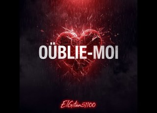  ElGitan51100 Oublie Moi Clip Officiel