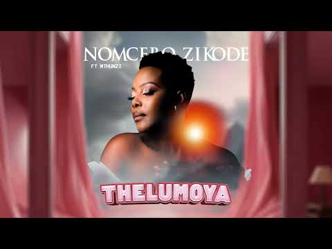 Nomcebo Zikode Thelumoya Feat Mthunzi Official Audio