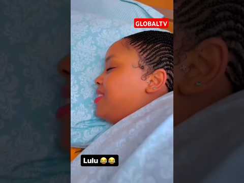 LULU ANACHEKA USINGIZINI Shortsvideo Viralvideo Youtube Globaltv Trending Live Love