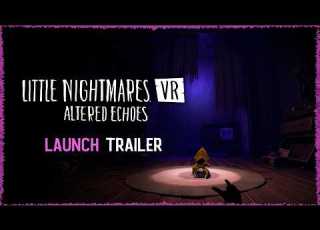 Little Nightmares VR Altered Echoes Launch Trailer