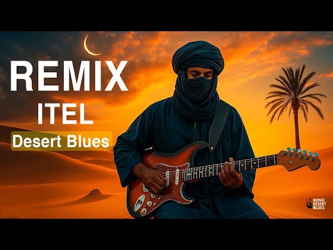 Itel Remix Tuareg Desert Blues Guitar Sahara Soul Tishoumaren Vibes Official Audio