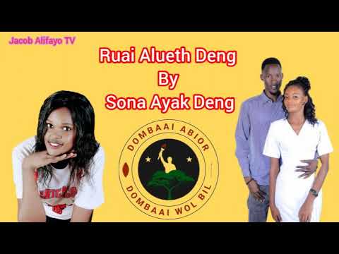 Ruai Alueth Deng By Sona Ayak Deng South Sudan Music 2025 Subcribejacobalifayotv