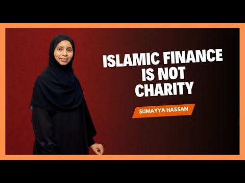 SHE MEANS BUSINESS Shariah Compliant Business Is Not Charity Work Sumayya Hassan