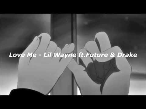 Love Me Lil Wayne Ft Future Drake Slowed Reverb Love Me Lil Wayne Ft Future Drake Slowed Reverb