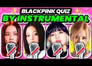  GUESS THE BLACKPINK SONG BY INSTRUMENTAL Blackpink Quiz Challenge KPOP QUIZ 2024