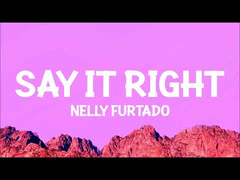 Nelly Furtado Say It Right Lyrics