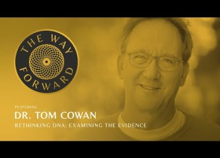 Rethinking DNA Examining The Evidence Featuring Dr Tom Cowan