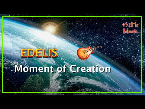 432Hz Edelis Moment Of Creation