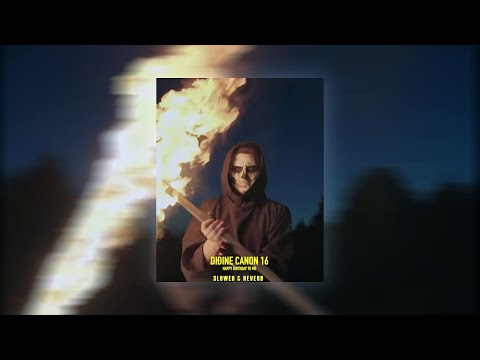 DIDINE CANON 16 HAPPY BIRTHDAY TO ME SLOWED REVERB DIDINE CANON 16 HAPPY BIRTHDAY TO ME SLOWED REVERB