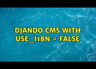  Djando CMS With USE I18N False 2 Solutions