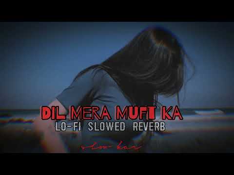 Dil Mera Muft Ka Lo Fi Slowed Reverb Lofi Bollywood Slowed Dilmeramuftka