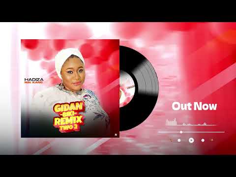 GIDAN BIKI REMIX 2 BY HADIZA MAIKANO Kannywood