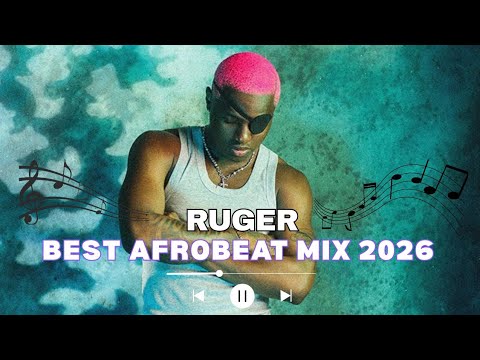 Best Of Ruger Mix 2026 Afrobeats Greatest Hits